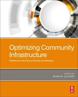 A közösségi infrastruktúra optimalizálása: Ellenálló képesség a megrázkódtatásokkal és stresszel szemben - Optimizing Community Infrastructure: Resilience in the Face of Shocks and Stresses