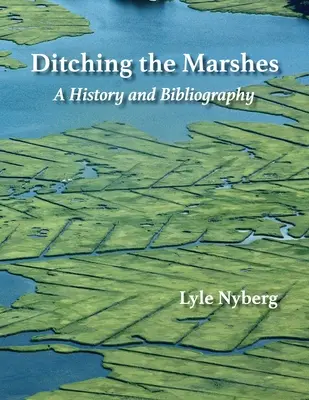 A mocsarak kiürítése: Történet és bibliográfia - Ditching the Marshes: A History and Bibliography