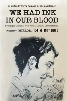 We Had Ink in Our Blood: Újságírói emlékek az egykori CDT, Pa. Mirror munkatársai - We Had Ink in Our Blood: Newspaper Memories from Former CDT, Pa. Mirror Staffers