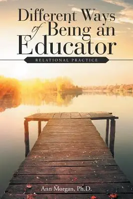 A pedagóguslét különböző módjai: Relációs gyakorlat - Different Ways of Being an Educator: Relational Practice