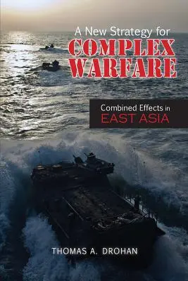 A komplex hadviselés új stratégiája: Kombinált hatások Kelet-Ázsiában - A New Strategy for Complex Warfare: Combined Effects in East Asia