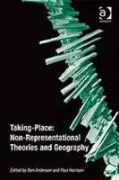 Helyet foglalva: Nem-reprezentációs elméletek és földrajz - Taking-Place: Non-Representational Theories and Geography