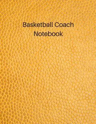 Kosárlabda edzői jegyzet: Ifjúsági edzői füzet a gyakorlatokhoz és stratégiákhoz. - Basketball Coach Notebook: Undated Youth Coaching Notebook for Drills and Strategies