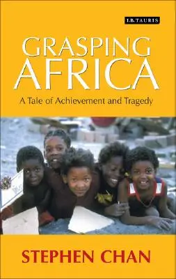 Afrika megragadása: A tragédia és a siker története - Grasping Africa: A Tale of Tragedy and Achievement