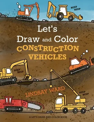 Rajzoljunk és színezzük az építőipari járműveket - Let's Draw and Color Construction Vehicles