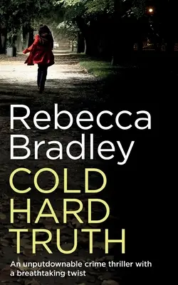 COLD HARD TRUTH egy letehetetlen krimi lélegzetelállító fordulattal - COLD HARD TRUTH an unputdownable crime thriller with a breathtaking twist
