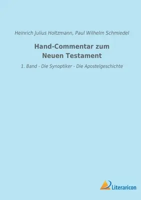 Hand-Commentar zum Neuen Testament: 1. Band - Die Synoptiker - Die Apostelgeschichte