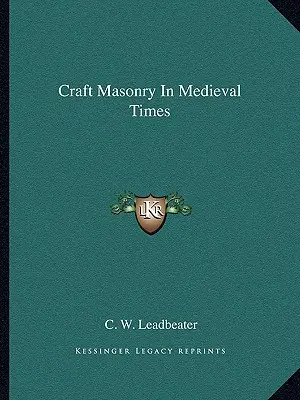 A szabadkőművesség a középkorban - Craft Masonry In Medieval Times