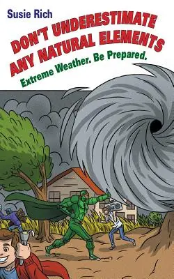 Duane: Ne becsülj alá semmilyen természeti elemet! Extrém időjárás. Légy felkészült - Duane: Don't Underestimate Any Natural Elements: Extreme Weather. Be Prepared