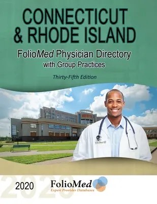 Connecticut és Rhode Island orvosjegyzék a csoportpraxisokkal 2020 Harmincötödik kiadás - Connecticut and Rhode Island Physician Directory with Group Practices 2020 Thirty-Fifth Edition