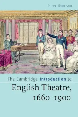 The Cambridge Introduction to English Theatre, 1660-1900 (A Cambridge-i bevezetés az angol színházba, 1660-1900) - The Cambridge Introduction to English Theatre, 1660-1900