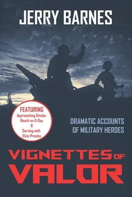 A bátorság vignettái: Drámai beszámolók katonai hősökről - Vignettes of Valor: Dramatic Accounts Of Military Heroes