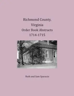Richmond megye, Virginia, Virginia 1714-1715. évi rendeleti könyvkivonatok - Richmond County, Virginia Order Book Abstracts 1714-1715