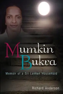 Mumkin Bukra: Egy Srí Lanka-i szobalány emlékiratai - Mumkin Bukra: Memoir of a Sri Lankan Housemaid