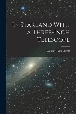 Csillagországban egy három hüvelykes távcsővel - In Starland With a Three-Inch Telescope