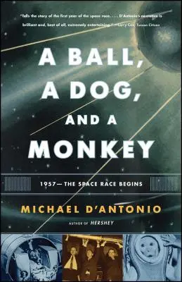 Egy labda, egy kutya és egy majom: 1957 - Az űrverseny elkezdődik - A Ball, a Dog, and a Monkey: 1957 - The Space Race Begins