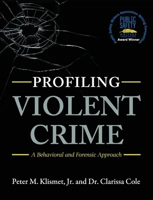 Az erőszakos bűncselekmények profilozása: Viselkedés- és igazságügyi megközelítés - Profiling Violent Crime: A Behavioral and Forensic Approach