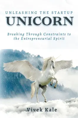 A startup egyszarvú felszabadítása: A vállalkozói szellem korlátjainak áttörése - Unleashing the Startup Unicorn: Breaking Through Constraints to the Entrepreneurial Spirit