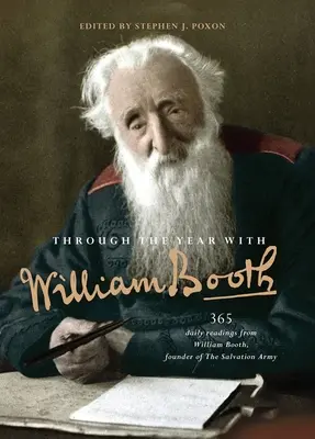 Egy éven át William Booth-szal: 365 napi olvasmány William Booth-tól, az Üdvhadsereg alapítójától - Through the Year with William Booth: 365 daily readings from William Booth, founder of The Salvation Army