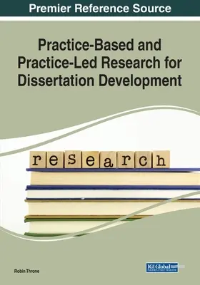 Gyakorlatalapú és gyakorlatvezérelt kutatás a disszertációfejlesztéshez - Practice-Based and Practice-Led Research for Dissertation Development