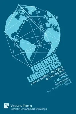 Törvényszéki nyelvészet: Menedékkérők, menekültek és bevándorlók - Forensic Linguistics: Asylum-seekers, Refugees and Immigrants
