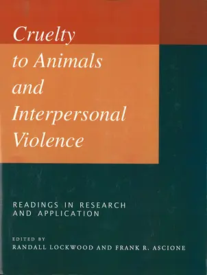 Állatkínzás és személyközi erőszak: Readings in Research and Application (Kutatási és alkalmazási olvasmányok) - Cruelty to Animals and Interpersonal Violence: Readings in Research and Application