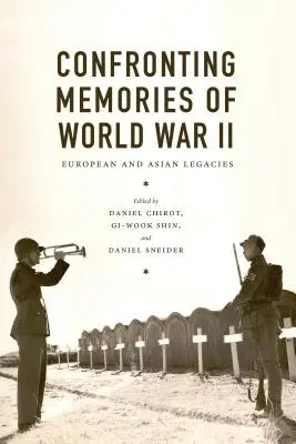 Konfrontace se vzpomínkami na druhou světovou válku: Evropské a asijské dědictví - Confronting Memories of World War II: European and Asian Legacies