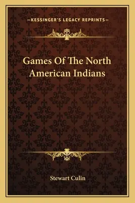 Az észak-amerikai indiánok játékai - Games Of The North American Indians