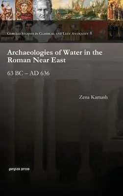 A víz régészete a római kori Közel-Keleten - Archaeologies of Water in the Roman Near East