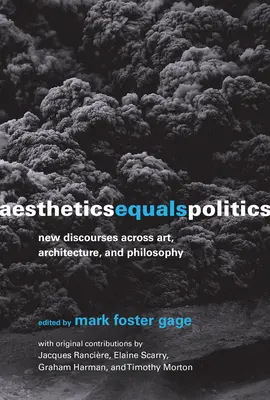 Az esztétika egyenlő a politikával: New Discourses across Art, Architecture, and Philosophy (Új diskurzusok a művészetben, az építészetben és a filozófiában) - Aesthetics Equals Politics: New Discourses across Art, Architecture, and Philosophy