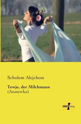 Tewje, der Milchmann: (Anatevka) - Tewje, der Milchmann: (Anatewka)