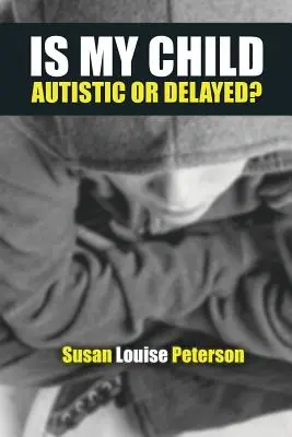 Autista vagy megkésett a gyermekem? - Is My Child Autistic or Delayed?