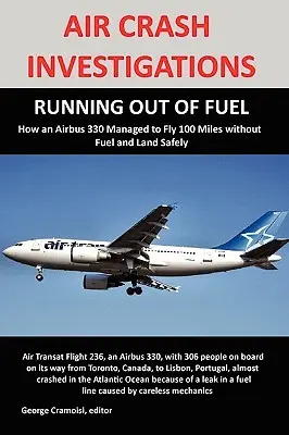 Légi balesetek kivizsgálása: Hogyan sikerült az Air Transat 236-nak 100 mérföldet repülnie üzemanyag nélkül és biztonságosan leszállnia? - Air Crash Investigations: RUNNING OUT OF FUEL, How Air Transat 236 Managed to Fly 100 Miles without Fuel and Land Safely