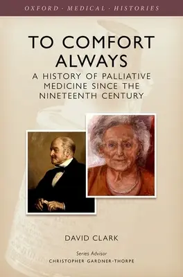 Mindig vigasztalni: A palliatív ellátás története - To Comfort Always: A History of Palliative Care