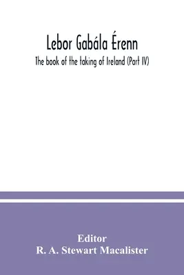 Lebor gabla renn: Írország elfoglalásának könyve (IV. rész) - Lebor gabla renn: The book of the taking of Ireland (Part IV)