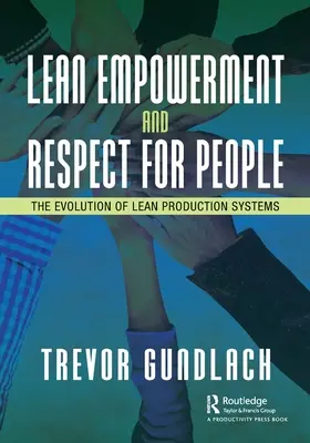 Lean Empowerment és az emberek tisztelete: A Lean termelési rendszerek fejlődése - Lean Empowerment and Respect for People: The Evolution of Lean Production Systems