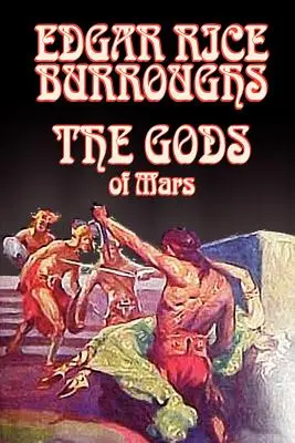 The Gods of Mars by Edgar Rice Burroughs, Science Fiction, Kalandregény, Tudományos fantasztikum - The Gods of Mars by Edgar Rice Burroughs, Science Fiction, Adventure