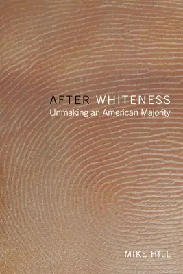 A fehérség után: Unmaking an American Majority - After Whiteness: Unmaking an American Majority