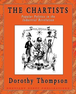 A chartisták: Népi politika az ipari forradalomban - The Chartists: Popular Politics in the Industrial Revolution