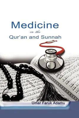 Az orvostudomány a Koránban és a szunnában. Az iszlám orvoslás örökségének és jövőjének szellemi újraértékelése és képviselete - Medicine in the Qur'an and Sunnah. An Intellectual Reappraisal of the Legacy and Future of Islamic Medicine and its Represent