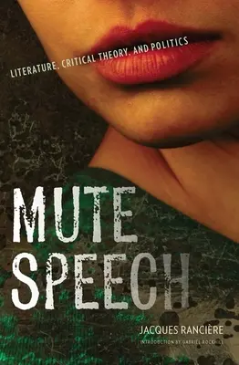 Néma beszéd: Irodalom, kritikai elmélet és politika - Mute Speech: Literature, Critical Theory, and Politics