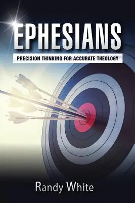 Efézusi levél: Precíz gondolkodás a pontos teológiáért - Ephesians: Precision Thinking for Accurate Theology