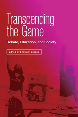 A játékon túllépve: Vita, oktatás és társadalom - Transcending the Game: Debate, Education, and Society