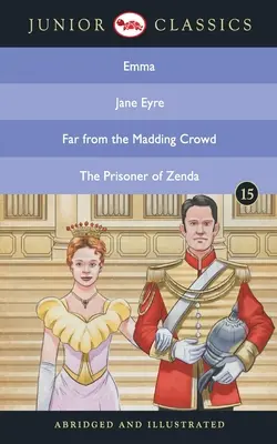 Junior klasszikusok - 15. könyv (Emma, Jane Eyre, Távol az őrjöngő tömegtől, Zenda foglya) (Junior klasszikusok) - Junior Classic - Book 15 (Emma, Jane Eyre, Far from the Madding Crowd, The Prisoner of Zenda) (Junior Classics)