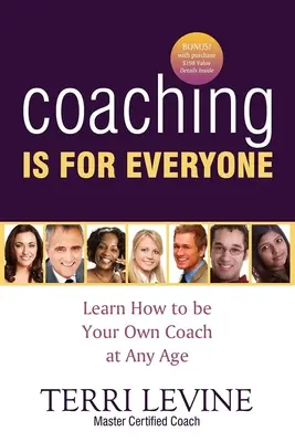 A coaching mindenkinek szól: Tanulja meg, hogyan legyen saját edzője bármely életkorban - Coaching Is for Everyone: Learn How to Be Your Own Coach at Any Age