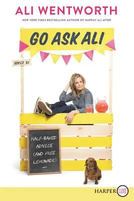 Go Ask Ali: Félkész tanácsok (és ingyen limonádé) - Go Ask Ali: Half-Baked Advice (and Free Lemonade)