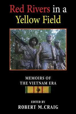 Vörös folyók a sárga mezőn: Memoirs of the Vietnam Era - Red Rivers in a Yellow Field: Memoirs of the Vietnam Era