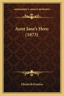 Jane néni hőse (1873) - Aunt Jane's Hero (1873)