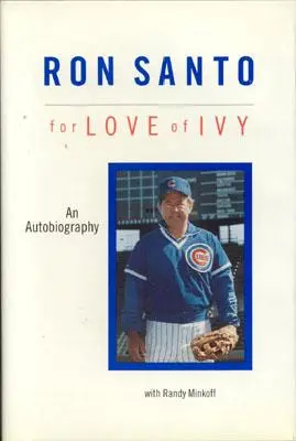 Ron Santo: Santo: For Love of Ivy - Ron Santo: For Love of Ivy