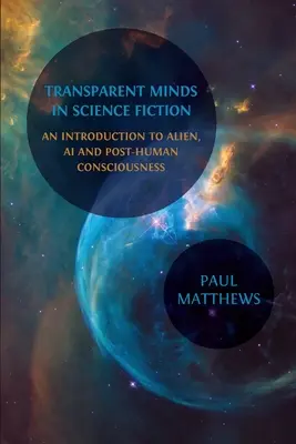 Átlátszó elmék a sci-fiben: Bevezetés az idegen, mesterséges intelligencia és az ember utáni tudatosságba - Transparent Minds in Science Fiction: An Introduction to Alien, AI and Post-Human Consciousness